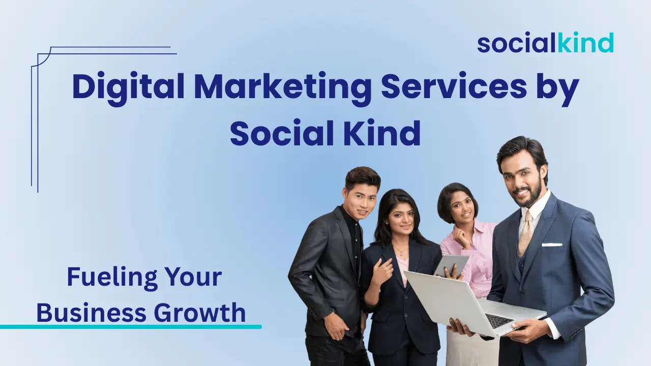 Digital Marketing Services by Social Kind: Fueling Your Business Growth